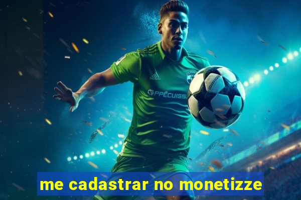 me cadastrar no monetizze